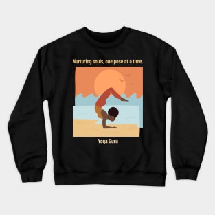 Yoga Guru: Nurturing souls, one pose at a time. Crewneck Sweatshirt